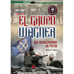 El Grupo Wagner. Los Mercenarios de Putin