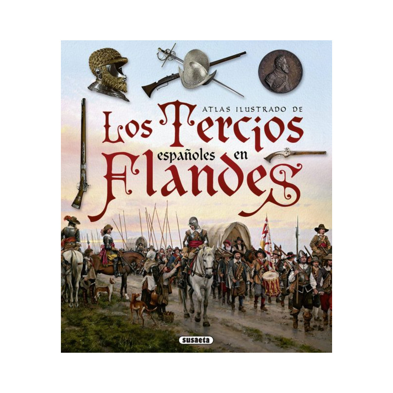 Atlas Ilustrado de Los Tercios españoles en Flandes