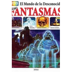 El Mundo de Lo Desconocido Todo Sobre los Fantasmas