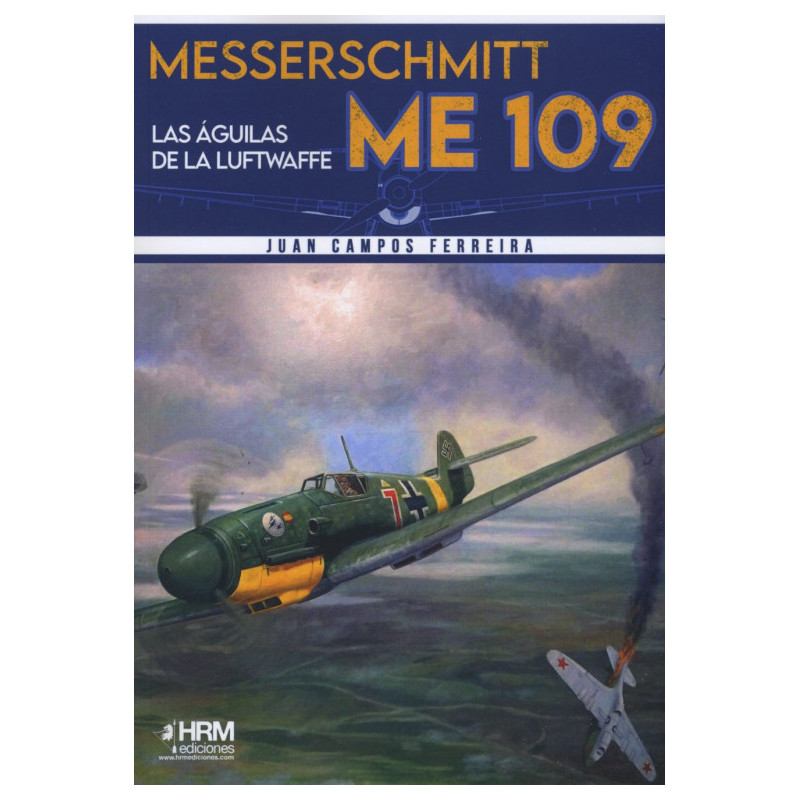 Messerschmitt ME109. Las Águilas de la Luftwaffe