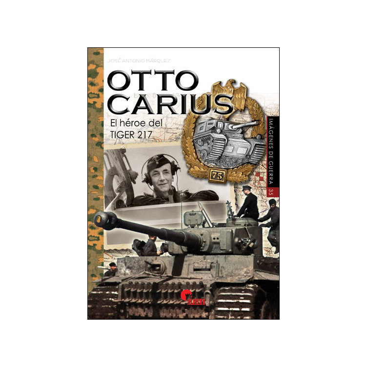 Otto Carius. El héroe del tiger 217