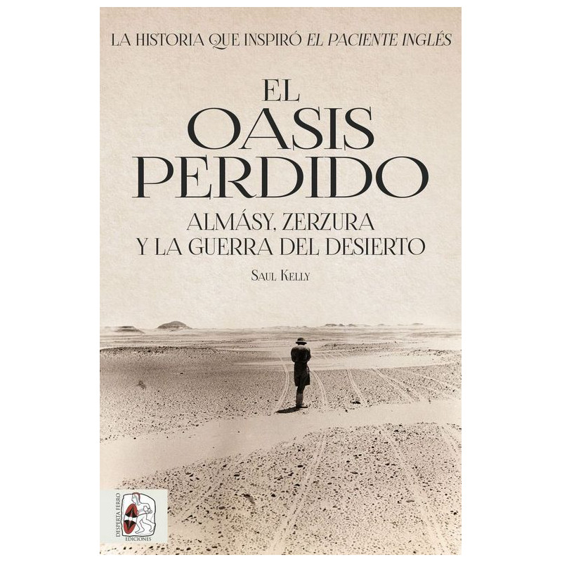 El oasis perdido. Almásy, Zerzura y la guerra del desierto