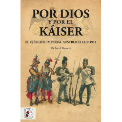 Por Dios y por el Káiser. El Ejército Imperial austríaco 1619-19