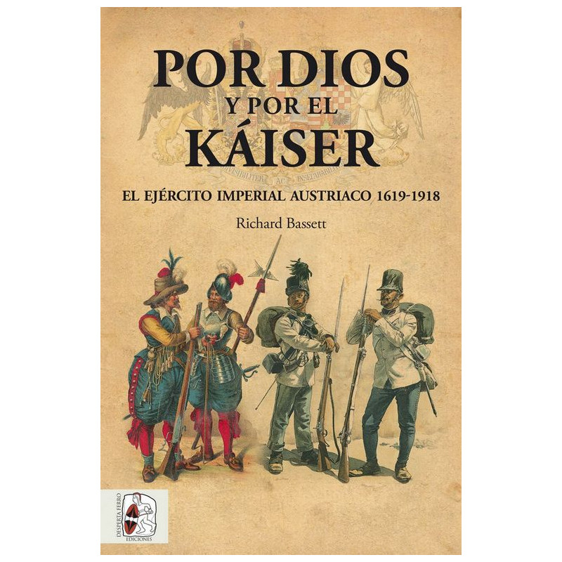 Por Dios y por el Káiser. El Ejército Imperial austríaco 1619-19