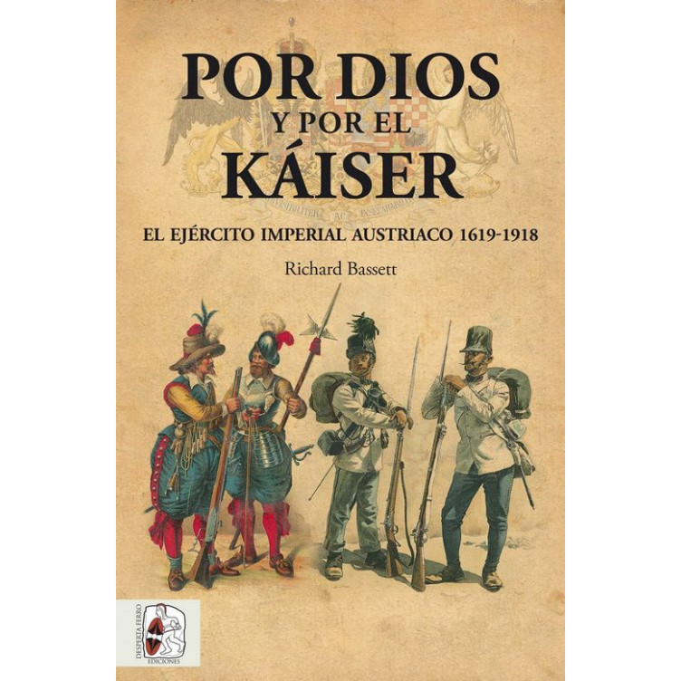 Por Dios y por el Káiser. El Ejército Imperial austríaco 1619-19