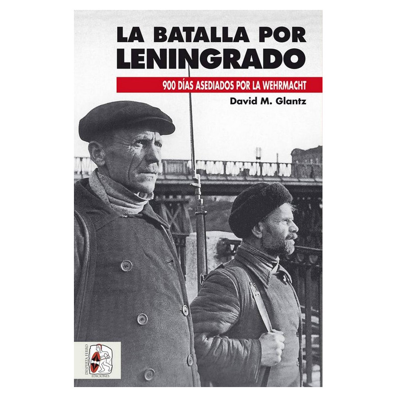 La batalla por Leningrado. 900 días asediados por la Wehrmacht