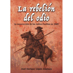 La rebelión del odio. La insurrección de los indios pueblos en 1