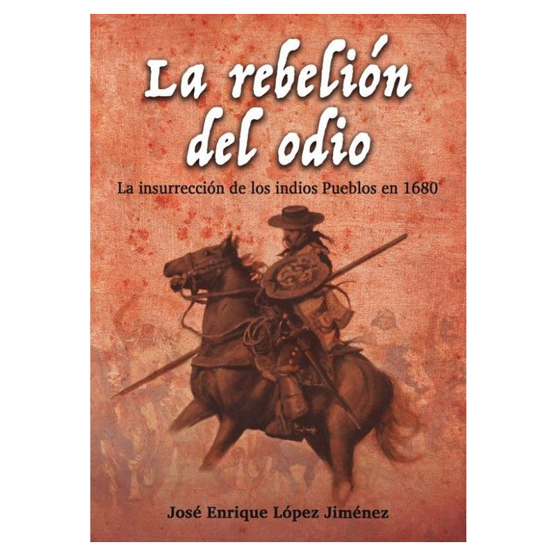 La rebelión del odio. La insurrección de los indios pueblos en 1