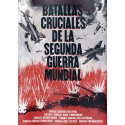 Batallas Cruciales de La Segunda Guerra Mundial