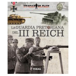 La Guardia Pretoriana Del III Reich