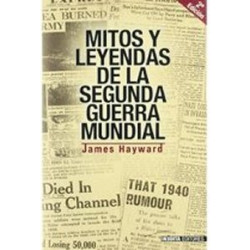 Mitos y Leyendas de la Segunda Guerra Mundial