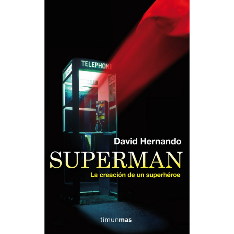 Superman. La Creacion de un Superheroe