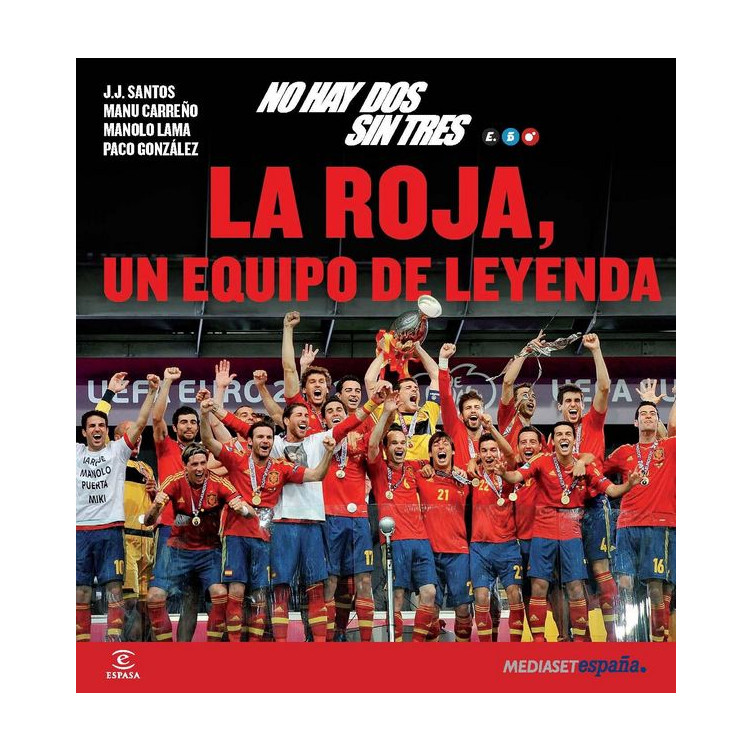 No Hay Dos Sin Tres. La Roja, un Equipo de Leyenda